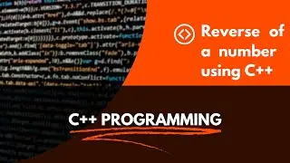 Reverse of a number in cpp  || reverse a number in c++ || reverse of a number using cpp