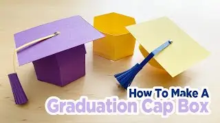 Graduation Party Favor: How To Make A Graduation Cap Box