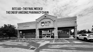 Rite Aid The Final Weeks!  The End  of an Iconic  Pharmacy Chain Episode 8