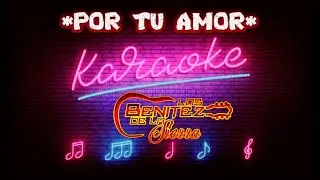 POR TU AMOR (KARAOKE) LOS BENITEZ DE LA SIERRA