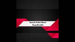Knock It Out (raw)-Yung Bredda