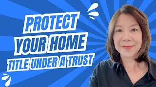 Protect Your Home Title under a Trust - Avoid Probate in California