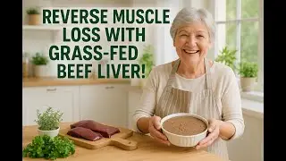 Grass-Fed Beef Liver Recipe Helps Seniors Stay Strong & Reverse Muscle Loss