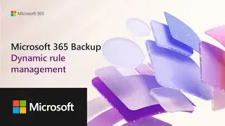 Microsoft 365 Backup: Dynamic rule management