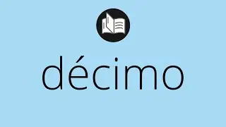 Que significa D&Eacute;CIMO &bull; d&eacute;cimo SIGNIFICADO &bull; d&eacute;cimo DEFINICI&Oacute;N &bull; Que es D&Eacute;CIMO