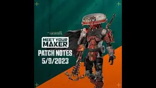 Meet Your Maker - Patch Notes - 5/9/2023