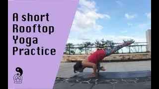 A short rooftop yoga flow