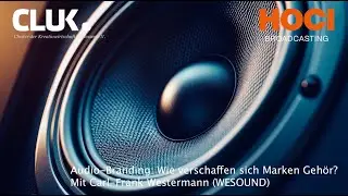 HOCI Broadcasting  Audio Branding - Wie verschaffen sich Marken Geh&ouml;r?