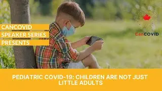 Speaker Series: Pediatric COVID-19: Children are not just little adults