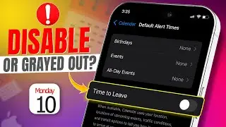 How to Fix Calendar Time to Leave Disabled | Time to Leave Option Greyed Out on iPhone Calendar