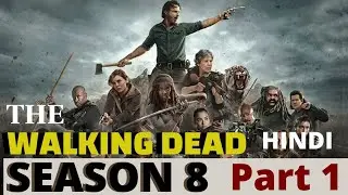 The Walking Dead Season 8 Part 1 ( Episodes 1, 2, 3, 4 ) Hindi