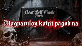 PINOY METAL SONG / MAGPATULOY KAHIT PAGOD NA