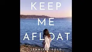 Keep Me Afloat by Jennifer Gold | Full Audiobook