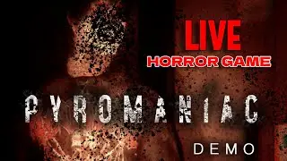🔥 LIVE: Pyromaniac DEMO - Terrifying First Look | Horror Game Demo