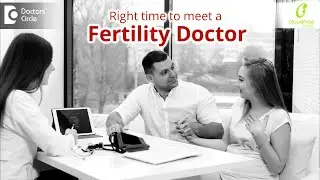 When should you consult a Fertility doctor? - Dr. Usha B R of Cloudnine Hospitals | Doctors' Circle