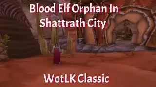 Blood Elf Orphan In Shattrath City For Veteran Nanny/Children's Week-WotLK Classic