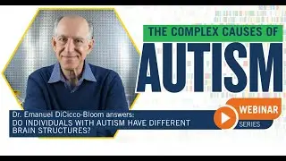 The Complex Causes of Autism Webinar Series: PART 3 - The Impact on Brain Structures