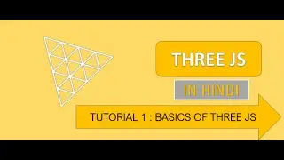 Three Js || Tutorial 1 || Hindi ||Basic Concept