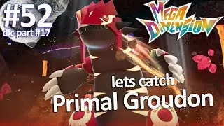 Lets Catch PRIMAL GROUDON 🌋 | Pokemon Legends Z-A - Pt.52