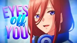 eyes off you | miku nakano 60fps edit
