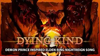 Dying Kind | Demon Prince (Elden Ring: Nightreign) &mdash; Cinematic Orchestral Rock Lore Song