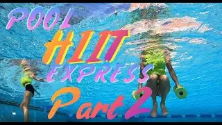 HIIT: aqua aerobic intervals IN THE POOL: EXPRESS 30 MIN VERSION Part 2