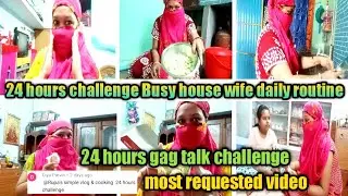24 hours challenge||Busy house wife ka daily lifestyle||gag talk with dupatta challenge||requested|