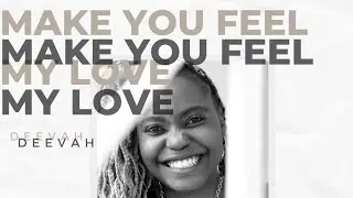 Make You Feel My Love - by DeeVah