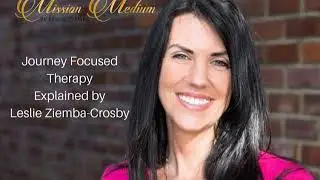 Journey Focused Therapy Explained - Leslie Ziemba-Crosby