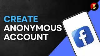 How to Create Anonymous Facebook Account