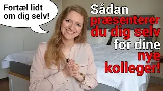 Sådan PRÆSENTERER DU DIG SELV for dine NYE KOLLEGER!