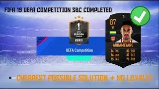 FIFA 19 UEFA COMPETITION SBC COMPLETED (UNDER 9K) CHEAPEST POSSIBLE SOLUTION & NO LOYALTY (FT. 89+)
