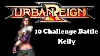 Urban Reign - Kelly 10 Challenge Battle (Normal)