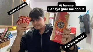 Guys hamne banaya ghar me donut full video here like and subscribe karna na bhule 