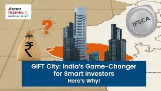 Что такое GIFT City? - ICICI Prudential AMC Ltd.
