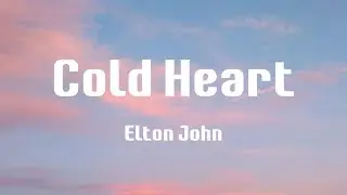 Cold Heart - Elton John (Lyrics)