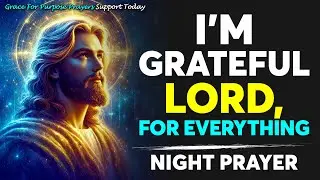 Thank God First Before Sleeping | Gratitude Night Prayer