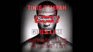 Tinie Tempah Ft. Zara Larsson - Girls Like (Barnaby James 'Get Some' Edit)