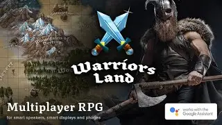 Warriors Land - multiplayer RPG available on Google Assistant. Play on smart speaker and your phone