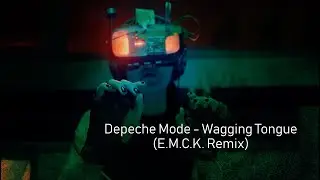 Depeche Mode - Wagging Tongue (E.M.C.K. Tribute Remix)