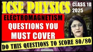 PREDICTED QUESTIONS ELECTROMAGNETISM | PHYSICS UNIT 4 | 2026 BOARD EXAMINATION | ICSE CLASS 10