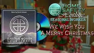 Home Safety Hotline Seasonal Worker OST- We Wish You a Merry Christmas