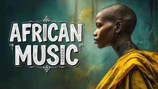 African Music to Relax | Sounds of the Savannah & Ancestral Tradition