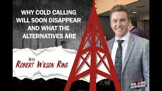 Why Cold Calling Will Soon Disappear and What the Alternatives Are w/Robert Wilson Ring