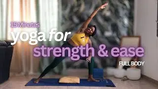 15 Min Yoga for Strength & Ease | Full-Body Flow