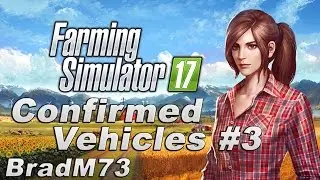 Farming Simulator 17 News - Confirmed Vehicles #3!!!