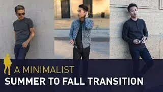 SUMMER TO FALL Style Transition | Men's Minimalist Fashion Lookbook