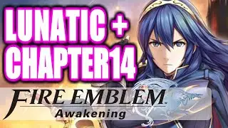 Is Lucina GOOD in Fire Emblem Awakening: Lunatic+ (Chapter 14 Strategies)