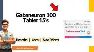 Gabaneuron 100 Tablet Uses, Side Effects & Dosage Explained!
