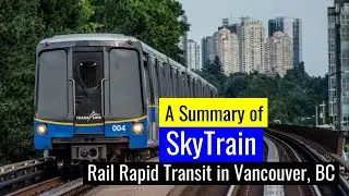 [1080p] [60fps] A Summary of SkyTrain - Rail Rapid Transit in the Metro Vancouver Area